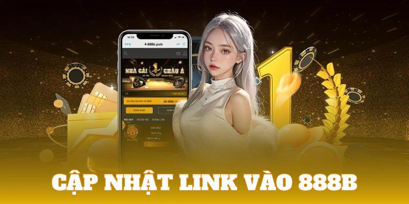 Cập nhật đường link vào 888B casino mới nhất